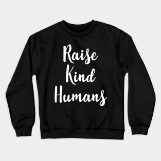 Raise Kind Humans Crewneck Sweatshirt